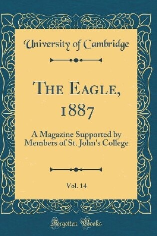 Cover of The Eagle, 1887, Vol. 14: A Magazine Supported by Members of St. John's College (Classic Reprint)