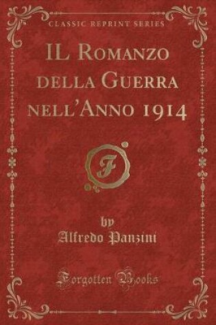 Cover of Il Romanzo Della Guerra Nell'anno 1914 (Classic Reprint)