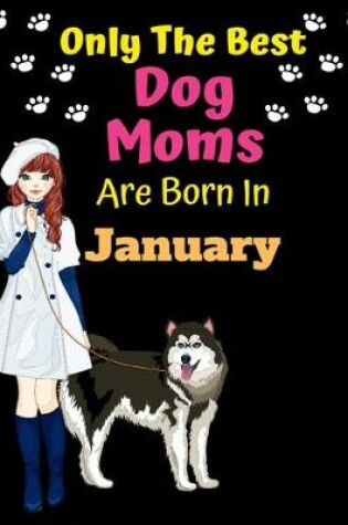 Cover of Only The Best Dog Moms Are Born In January