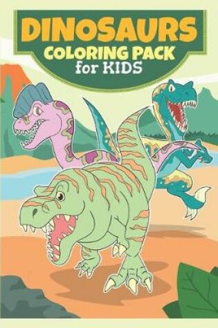 Cover of Dinosaurs Coloring Pack For Kids