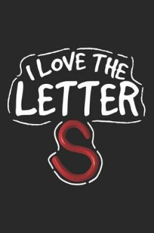 Cover of I Love the Letter S