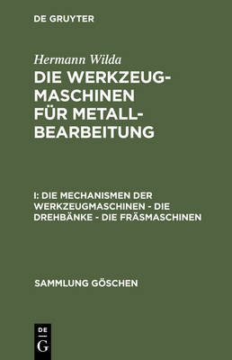 Cover of Die Mechanismen Der Werkzeugmaschinen - Die Drehbanke - Die Frasmaschinen