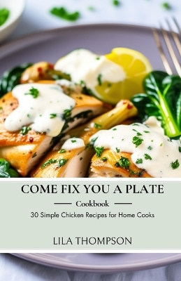 Book cover for Come Fix You a Plate Cookbook