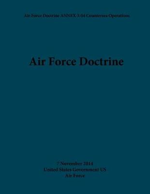 Book cover for Air Force Doctrine ANNEX 3-04 Countersea Operations 7 November 2014