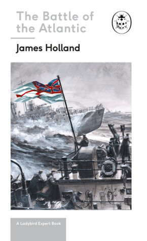 Cover of Battle of the Atlantic: Book 3 of the Ladybird Expert History of the Second World War