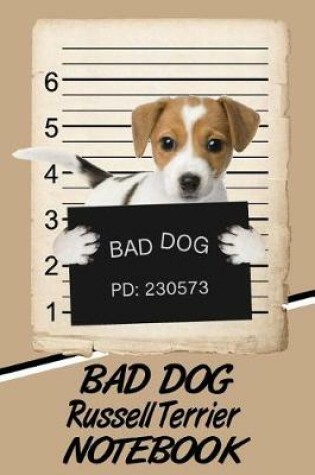 Cover of Bad Dog Russell Terrier Notebook