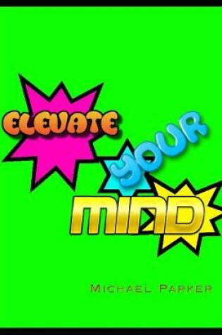 Cover of Elevate Your Mind