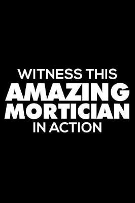 Book cover for Witness This Amazing Mortician in Action