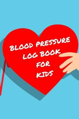 Book cover for Blood Pressure Log Book For Kids