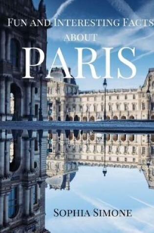 Cover of Fun and Interesting Facts about Paris