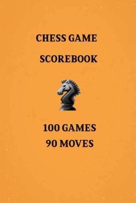 Book cover for Chess Games Scorebook 100 Games 90 Moves