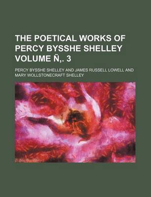 Book cover for The Poetical Works of Percy Bysshe Shelley Volume N . 3