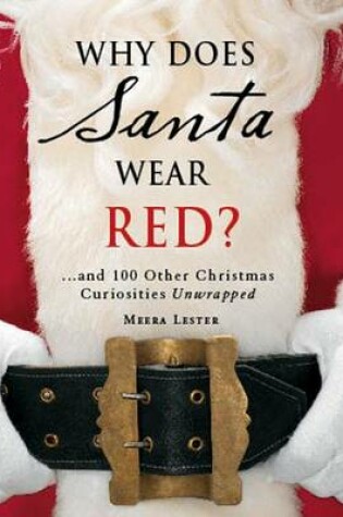 Cover of Why Does Santa Wear Red? & 100 Other Curiousities Unwrapped