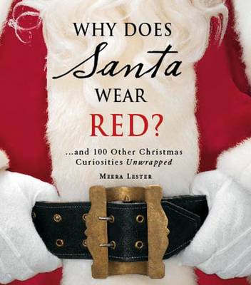 Book cover for Why Does Santa Wear Red? & 100 Other Curiousities Unwrapped