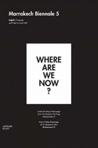 Cover of Where are We Now? Marrakech Biennale 5