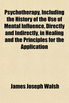 Book cover for Psychotherapy, Including the History of the Use of Mental Influence, Directly and Indirectly, in Healing and the Principles for the Application