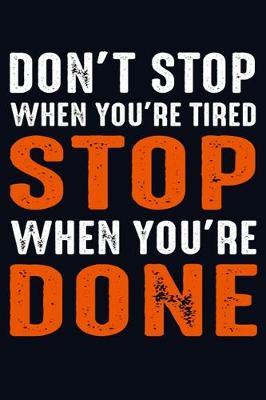 Book cover for Don't Stop When You're Tired Stop When You're Done
