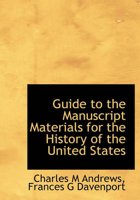 Book cover for Guide to the Manuscript Materials for the History of the United States