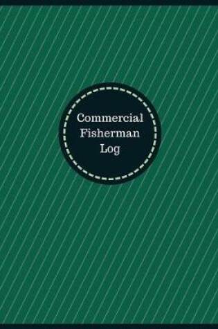 Cover of Commercial Fisherman Log (Logbook, Journal - 126 pages, 8.5 x 11 inches)