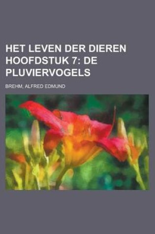 Cover of Het Leven Der Dieren Hoofdstuk 7; de Pluviervogels