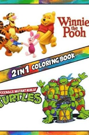 Cover of 2 in 1 Coloring Book Ninja Turtles and Winnie the Pooh