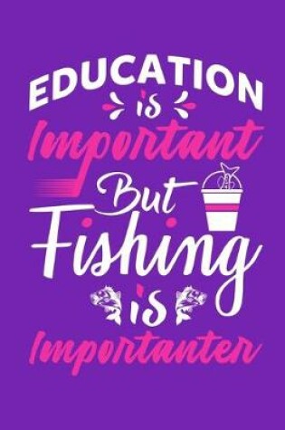 Cover of Education Is Important But Fishing Is Importanter