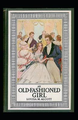 Book cover for An Old-Fashioned Girl Illustrated