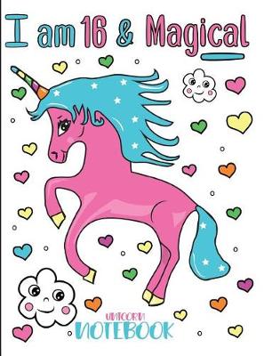 Book cover for I am 16 and Magical Unicorn Notebook