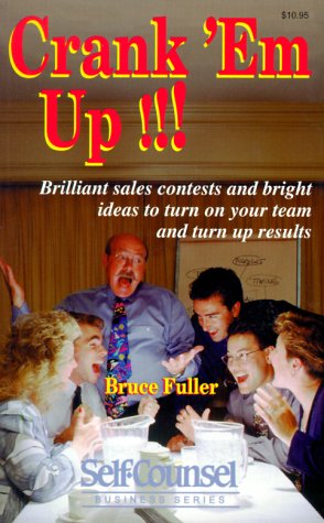 Book cover for Crank Em up: Brilliant Sales Contests & Bright Ideas to Turn on Your Team & Turn up Results