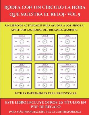 Book cover for Fichas imprimibles para preescolar (Rodea con un círculo la hora que muestra el reloj- Vol 5)