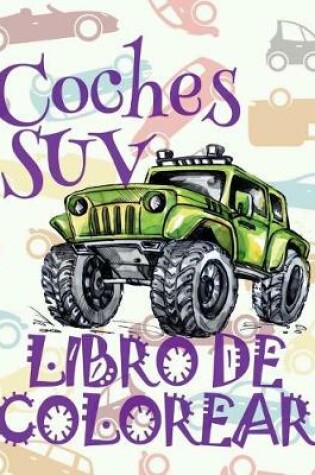 Cover of &#9996; Coches SUV &#9998; Libro de Colorear Carros Colorear Niños 9 Años &#9997; Libro de Colorear Para Niños