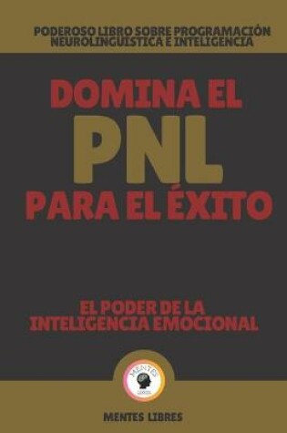 Cover of Domina El Pnl Para El Exito-El Poder de la Inteligencia Emocional