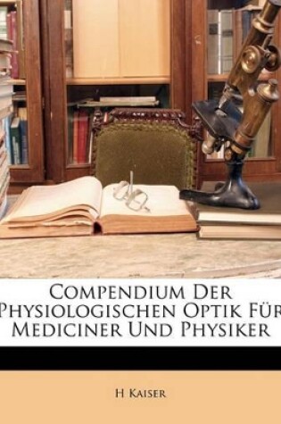 Cover of Compendium Der Physiologischen Optik Für Mediciner Und Physiker