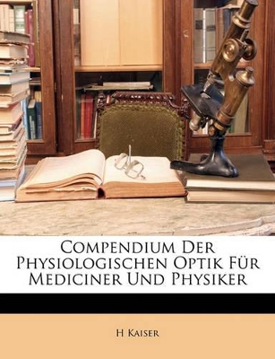 Book cover for Compendium Der Physiologischen Optik Für Mediciner Und Physiker