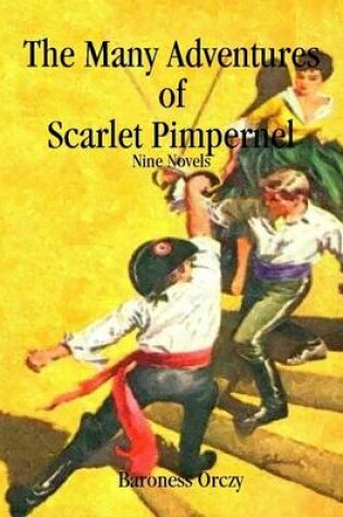 Cover of The Many Adventures of Scarlet Pimpernel: Nine Novels