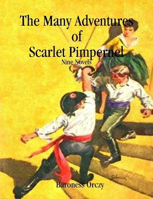 Book cover for The Many Adventures of Scarlet Pimpernel: Nine Novels