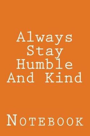 Cover of Always Stay Humble And Kind