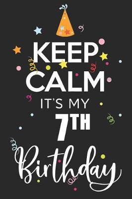 Book cover for Keep Calm It's My 7th Birthday