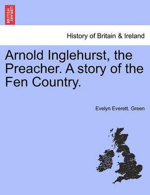 Book cover for Arnold Inglehurst, the Preacher. a Story of the Fen Country.