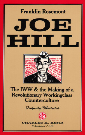 Book cover for Joe Hill: The Iww & the Making of a Revolutionary Workingclass Counterculture