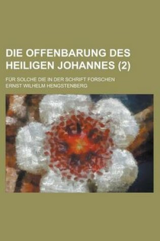 Cover of Die Offenbarung Des Heiligen Johannes; Fur Solche Die in Der Schrift Forschen (2)