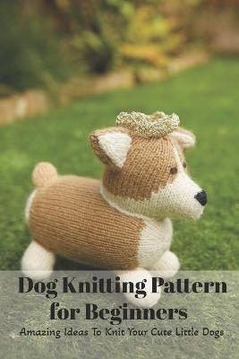 Book cover for Dog Knitting Pattern for Beginners