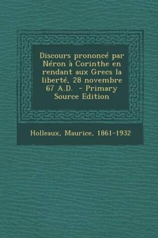 Cover of Discours prononce par Neron a Corinthe en rendant aux Grecs la liberte, 28 novembre 67 A.D.