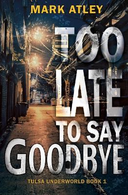 Book cover for Too Late To Say Goodbye