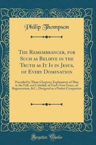 Cover of The Remembrancer, for Such as Believe in the Truth as It Is in Jesus, of Every Domination