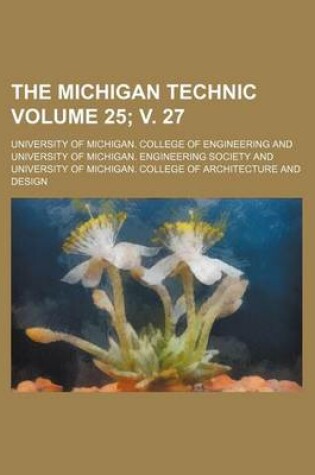 Cover of The Michigan Technic Volume 25; V. 27