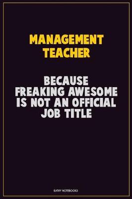 Book cover for management teacher, Because Freaking Awesome Is Not An Official Job Title