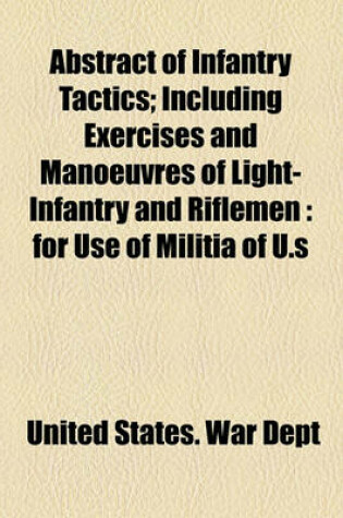 Cover of Abstract of Infantry Tactics; Including Exercises and Manoeuvres of Light-Infantry and Riflemen