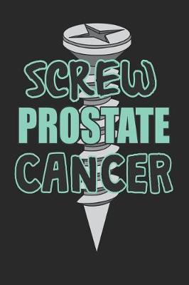 Book cover for Screw Prostate Cancer