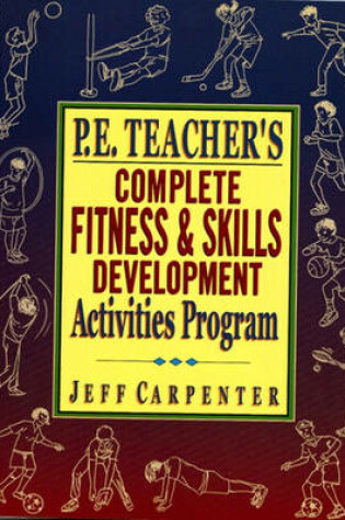 Cover of P.E Teacher's Complete Fitness and Skills Developlment Activities Program